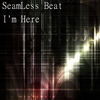 Thumbnail for the SeamLess Beat - I'm Here link, provided by host site