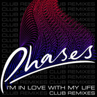 Thumbnail for the PHASES - I'm In Love With My Life (Club Remixes) link, provided by host site