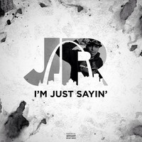 Thumbnail for the J.R. - I'm Just Sayin' link, provided by host site