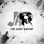 Thumbnail for the J.R. - I'm Just Sayin' link, provided by host site