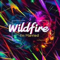 Thumbnail for the Wildfire - I'm Married link, provided by host site