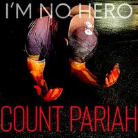 Thumbnail for the Count Pariah - I'm No Hero link, provided by host site