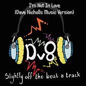 Thumbnail for the DV8 - I'm Not in Love (Dave Nicholls Music Version) link, provided by host site
