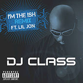 Thumbnail for the DJ Class - I'm The Ish (Remix) link, provided by host site