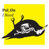 Thumbnail for the Pol_On - I Need link, provided by host site