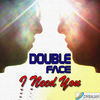 Thumbnail for the Doubleface - I Need You (Single) link, provided by host site