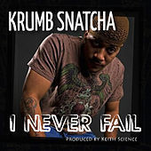 Thumbnail for the Krumbsnatcha - I Never Fail link, provided by host site