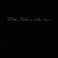 Thumbnail for the Allan Holdsworth - I.O.U. (Remastered) link, provided by host site