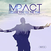 Thumbnail for the Impact - I Praise You All The Time link, provided by host site