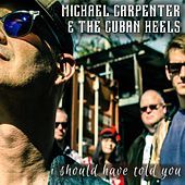 Thumbnail for the Michael Carpenter - I Should Have Told You link, provided by host site