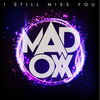Thumbnail for the Madox - I Still Miss You link, provided by host site