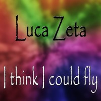 Thumbnail for the Luca Zeta - I Think I Could Fly link, provided by host site