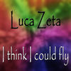 Thumbnail for the Luca Zeta - I Think I Could Fly link, provided by host site