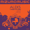 Thumbnail for the Aleks - I Think It's Time link, provided by host site