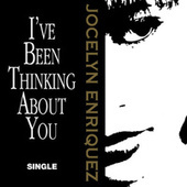 Thumbnail for the Jocelyn Enriquez - I've Been Thinking About You link, provided by host site