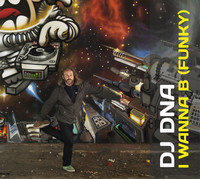 Thumbnail for the DJ DNA - I Wanna B (Funky) link, provided by host site