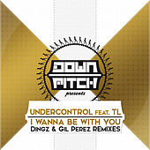 Thumbnail for the Undercontrol - I Wanna Be with You Remixes link, provided by host site