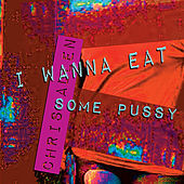 Thumbnail for the Chris Allen - I Wanna Eat Some Pussy link, provided by host site