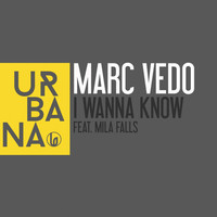 Thumbnail for the Marc Vedo - I Wanna Know link, provided by host site