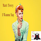 Thumbnail for the Matt Terry - I Wanna Say link, provided by host site