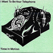 Thumbnail for the Time in Motion - I Want To Be Your Telephone link, provided by host site