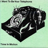 Thumbnail for the Time in Motion - I Want to Be Your Telephone link, provided by host site