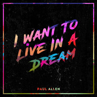 Thumbnail for the Paul Allen - I Want To Live In A Dream link, provided by host site