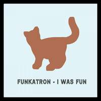 Thumbnail for the Funkatron - I Was Fun link, provided by host site