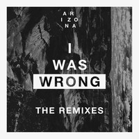 Thumbnail for the A R I Z O N A - I Was Wrong (Remixes) link, provided by host site