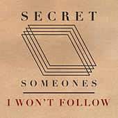 Thumbnail for the Secret Someones - I Won't Follow link, provided by host site