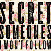 Thumbnail for the Secret Someones - I Won't Follow link, provided by host site