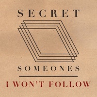 Thumbnail for the Secret Someones - I Won't Follow link, provided by host site