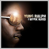 Thumbnail for the Yung Ralph - I Work Hard link, provided by host site