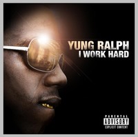 Thumbnail for the Yung Ralph - I Work Hard link, provided by host site