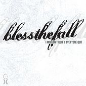 Thumbnail for the blessthefall - I Wouldn't Quit If Everyone Quit link, provided by host site