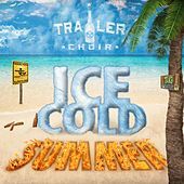 Thumbnail for the Trailer Choir - Ice Cold Summer link, provided by host site