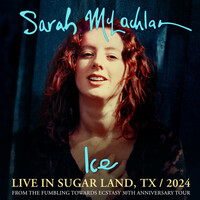 Thumbnail for the Sarah McLachlan - Ice (Live in Sugar Land, TX / 2024) link, provided by host site