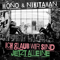 Thumbnail for the Mono - Ich glaub wir sind jetzt alleine link, provided by host site