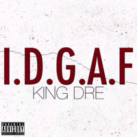 Thumbnail for the King Dre - Idgaf link, provided by host site
