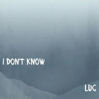Thumbnail for the L.U.C. - Idk link, provided by host site