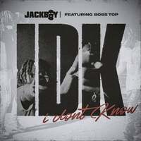 Thumbnail for the JackBoy - IDK link, provided by host site