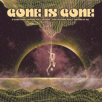 Thumbnail for the Gone Is Gone - If Everything Happens For A Reason...Then Nothing Really Matters At All link, provided by host site