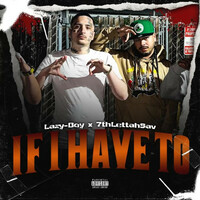 Thumbnail for the Lazy-Boy - If I Have To link, provided by host site