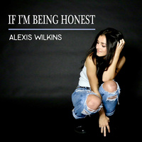Thumbnail for the Alexis Wilkins - If I'm Being Honest link, provided by host site