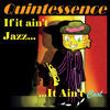 Thumbnail for the Quintessence - If It Ain't Jazz... It Ain't Cool link, provided by host site