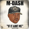 Thumbnail for the M-Dash - If It Aint Me link, provided by host site