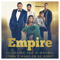Thumbnail for the Empire Cast - (If Loving You is Wrong) I Don't Want to Be Right link, provided by host site