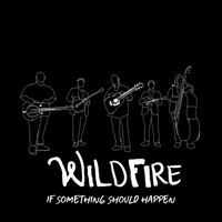Thumbnail for the Wildfire - If Something Should Happen link, provided by host site
