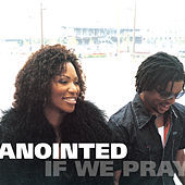 Thumbnail for the Anointed - If We Pray link, provided by host site