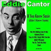 Thumbnail for the Eddie Cantor - If You Knew Susie link, provided by host site